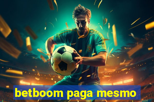 betboom paga mesmo